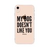 Husa iPhone MY DOG DOESN T LIKE YOU